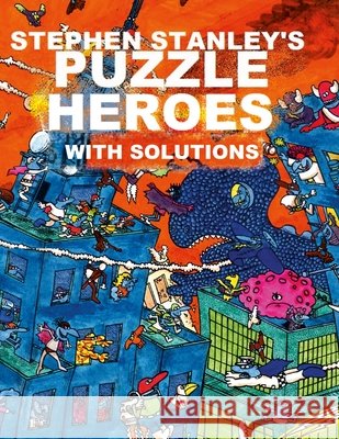 Stephen Stanley\'s Puzzle Heroes with solutions Stephen Stanley Stephen Stanley 9781471007163 Lulu.com - książka