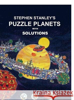 Stephen Stanley\'s Puzzle Planets with solutions Stephen Stanley 9781471000997 Lulu.com - książka