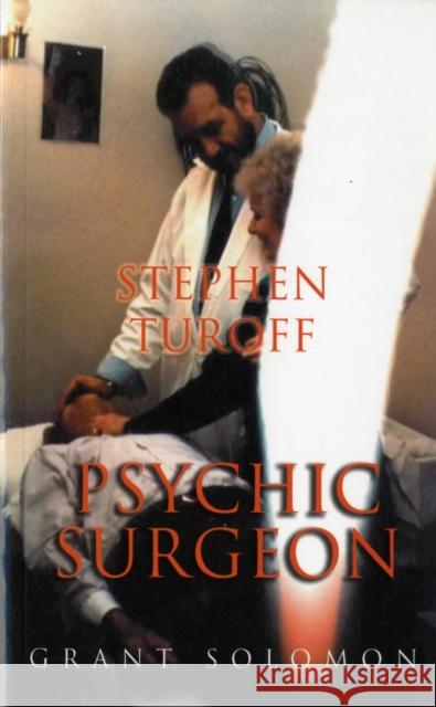 Stephen Turoff Psychic Surgeon Grant Solomon 9780954633813 Campion Books - książka