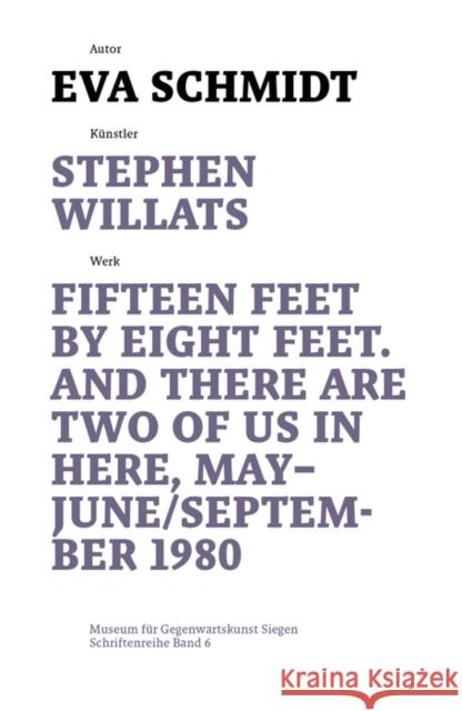 Stephen Willats : Fifteen Feet by Eight Feet, And There are Two of Us in Here, May/September 1980 Eva Schmidt Eva Schmidt Joseph Imorde 9783422980365 Deutscher Kunstverlag - książka