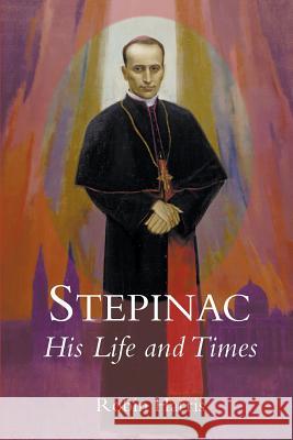 Stepinac: His Life and Times Robin  Harris 9780852448649 Gracewing - książka