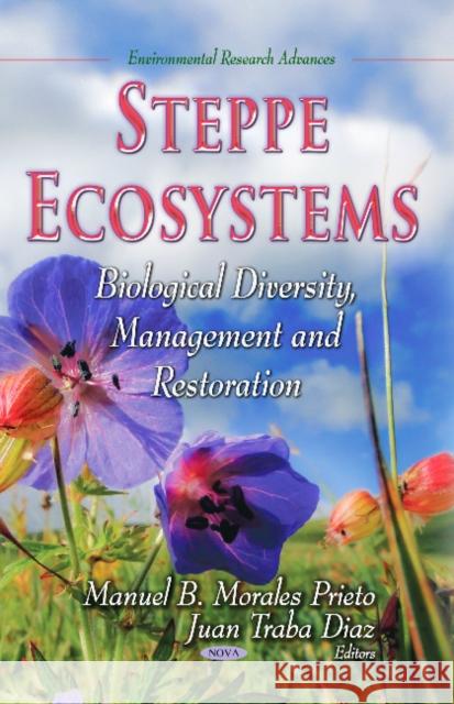 Steppe Ecosystems: Biological Diversity, Management & Restoration Manuel B Morales Prieto, Juan Traba Diaz 9781628082982 Nova Science Publishers Inc - książka