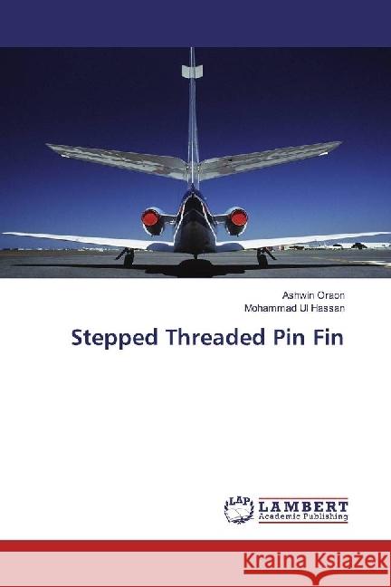 Stepped Threaded Pin Fin Oraon, Ashwin; Hassan, Mohammad Ul 9783330036895 LAP Lambert Academic Publishing - książka