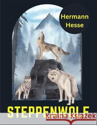 Steppenwolf, by Hermann Hesse Hermann Hesse   9781805473442 Intell Book Publishers - książka