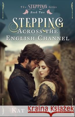 Stepping Across the English Channel Kat Caldwell 9781964171029 Ladwell Publishing - książka