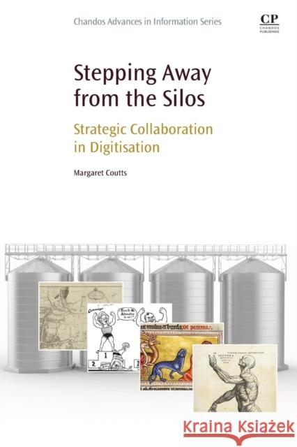 Stepping Away from the Silos: Strategic Collaboration in Digitisation Coutts, Margaret 9780081002780 Chandos Publishing - książka