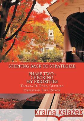 Stepping Back to Strategize: Phase Two: Checking My Priorities Tamara D. Pope 9781540673039 Createspace Independent Publishing Platform - książka