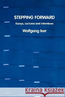 Stepping Forward: Essays, Lectures and Interviews Iser, Wolfgang 9781861711687 Crescent Moon Publishing - książka