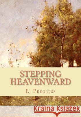 Stepping Heavenward E. Prentiss 9781452835709 Createspace - książka
