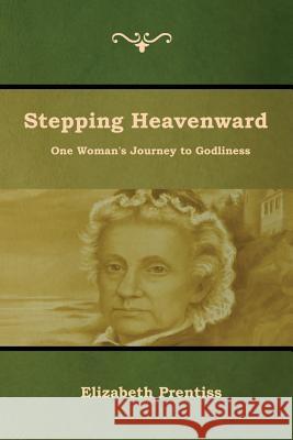 Stepping Heavenward Elizabeth Prentiss 9781618954909 Bibliotech Press - książka