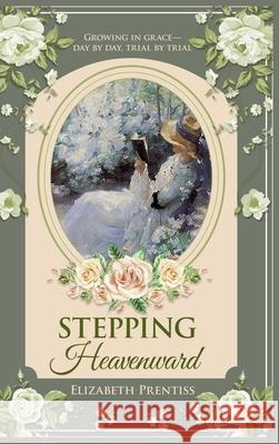 Stepping Heavenward Elizabeth Prentiss 9781761832864 Living Book Press - książka