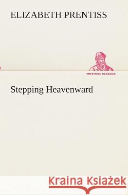 Stepping Heavenward E (Elizabeth) Prentiss 9783849512460 Tredition Classics - książka
