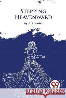 Stepping Heavenward E. Prentiss 9789357277068 Double 9 Booksllp - książka