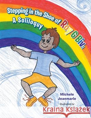 Stepping in the Shoe of Roy G Biv: A Soliloquy Michele Jeanmarie Mary Sep?lveda 9781665762205 Archway Publishing - książka