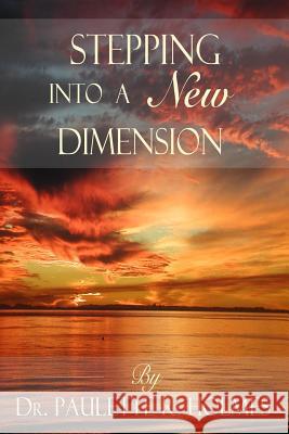 Stepping Into a New Dimension MS Paulette Roberts Holmes 9781477448083 Createspace - książka