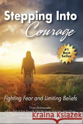 Stepping Into Courage: Fighting Fear and Limiting Beliefs Tricia Andreassen 9781946265074 Creative Life Publishing & Learning Institute - książka