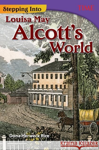 Stepping Into Louisa May Alcott's World Dona Herweck Rice 9781493836192 Teacher Created Materials - książka