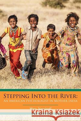 Stepping Into the River: An American Psychologist in Mother India Marc Nemiroff 9781512223453 Createspace - książka