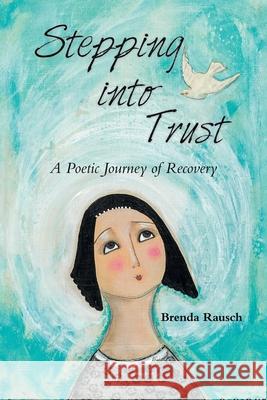 Stepping into Trust: A Poetic Journey of Recovery Brenda Rausch 9781973641896 WestBow Press - książka