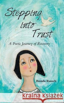 Stepping into Trust: A Poetic Journey of Recovery Brenda Rausch 9781973641902 WestBow Press - książka