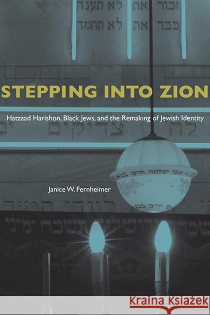 Stepping Into Zion: Hatzaad Harishon, Black Jews, and the Remaking of Jewish Identity Janice W. Fernheimer 9780817318246 University Alabama Press - książka