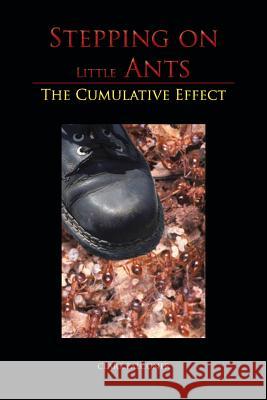 Stepping on Little Ants: The Cumulative Effect Falconer, Clark 9781481768139 Authorhouse - książka