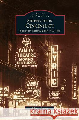 Stepping Out in Cincinnati: Queen City Entertainment 1900-1960 Allen J Singer 9781531619770 Arcadia Publishing Library Editions - książka