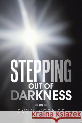 Stepping out of Darkness Vernee, Evyn 9781491777367 iUniverse - książka