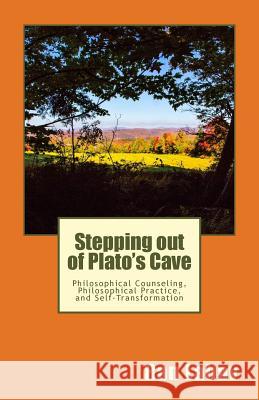 Stepping out of Plato's Cave: Philosophical Counseling, Philosophical Practice, and Self-Transformation Lahav, Ran 9780998133027 Loyev - książka