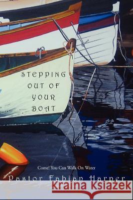 Stepping Out Of Your Boat: Come! You Can Walk On Water Harper, Pastor Fabian 9781465370396 Xlibris Corporation - książka