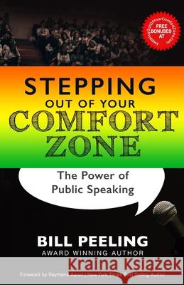 Stepping Out of Your Comfort Zone: The Power of Public Speaking Bill Peeling 9781651210529 Independently Published - książka