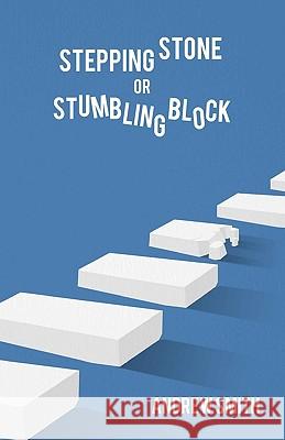 Stepping Stone or Stumbling Block ? Andrew Smith Dave Smith 9781449976774 Createspace - książka