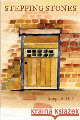 Stepping Stones Joseph S. Unis 9781512318296 Createspace Independent Publishing Platform - książka