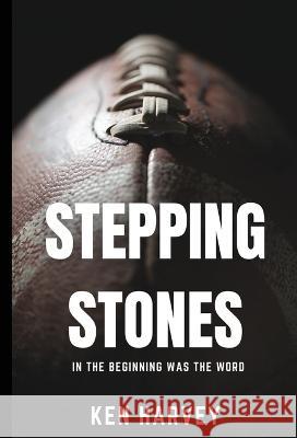 Stepping Stones: In the Beginning was the Word Ken Harvey 9781949929881 Owl Publishing, LLC - książka