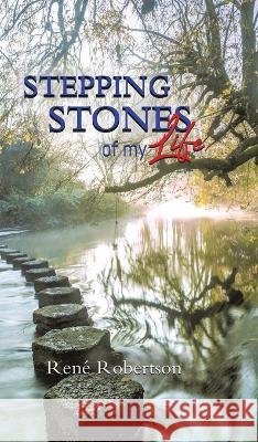 Stepping Stones of My Life Ren? Robertsons 9780228869337 Tellwell Talent - książka