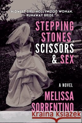 Stepping Stones, Scissors & Sex Melissa Sorrentino 9781540189394 Independent Author - książka