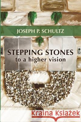 Stepping Stones to a Higher Vision Joseph P Schultz 9781532692680 Pickwick Publications - książka