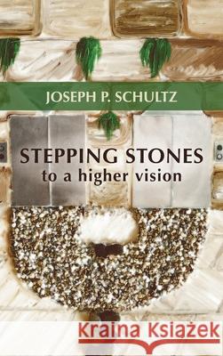 Stepping Stones to a Higher Vision Joseph P Schultz 9781532692697 Pickwick Publications - książka