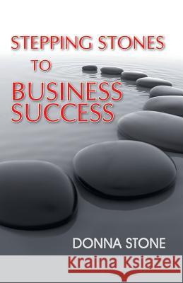 Stepping Stones to Business Success Donna Stone 9781452509136 Balboa Press International - książka