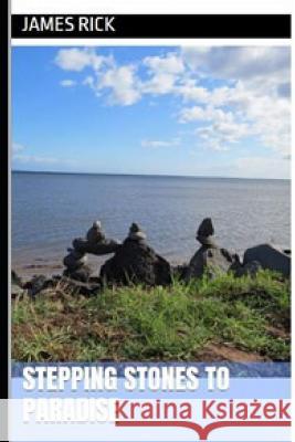 Stepping Stones To Paradise Rick, James 9781723969713 Independently Published - książka