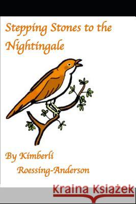 Stepping Stones to the Nightingale: Personal Poem Collection Kimberli Roessing-Anderson 9781795441711 Independently Published - książka