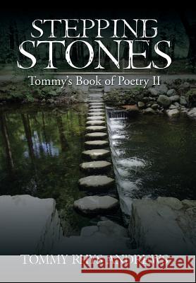 Stepping Stones: Tommy's Book of Poetry II Tommy Rhys Andrews 9781543486261 Xlibris - książka