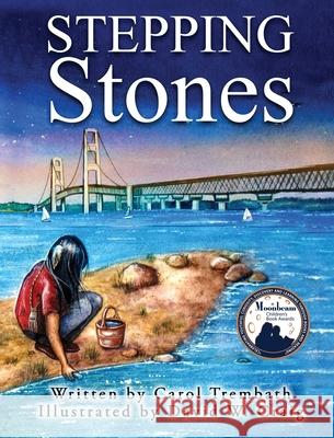Stepping Stones: Walking Lake Michigan Trembath, Carol Ann 9780990744634 Lakeside Publishing - książka