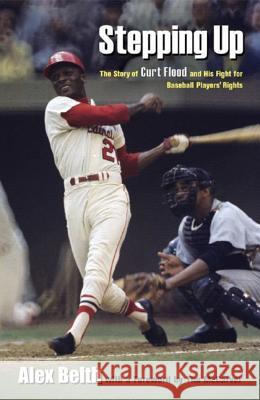 Stepping Up: The Story of Curt Flood and His Fight for Baseball Players' Rights Alex Belth Tim McCarver 9780892553211 W. W. Norton & Company - książka