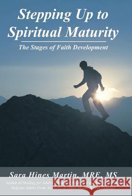 Stepping Up to Spiritual Maturity: The Stages of Faith Development Martin Mre, Sara Hines 9781449752415 WestBow Press - książka