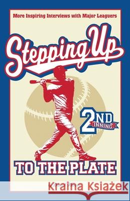 Stepping Up To The Plate: More Inspiring Interviews with Major Leaguers David Kloser 9781945252648 Capucia Publishing - książka