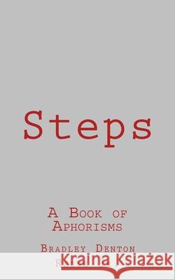 Steps: A Book of Aphorisms Bradley Denton, Jr. Reese 9781514288320 Createspace Independent Publishing Platform - książka