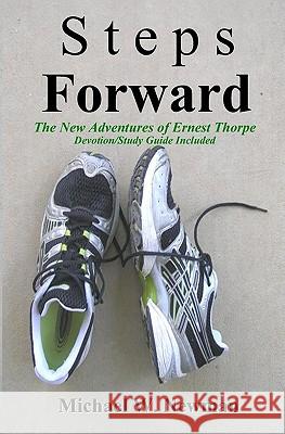 Steps Forward: The New Adventures Of Ernest Thorpe Newman, Michael W. 9781438228990 Createspace - książka