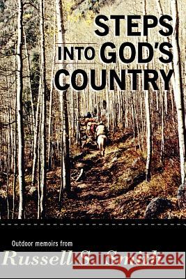 Steps into God's Country Smith, Russell S. 9781478268284 Createspace - książka