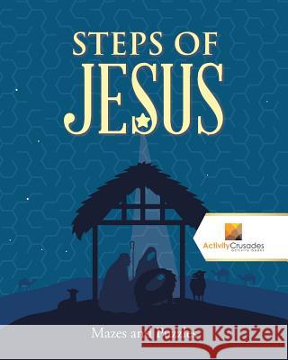 Steps of Jesus: Mazes and Puzzles Activity Crusades 9780228221654 Activity Crusades - książka